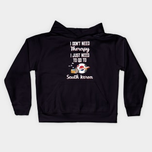 I Don't Need Therapy I Just Need To Go To South Korea Kids Hoodie